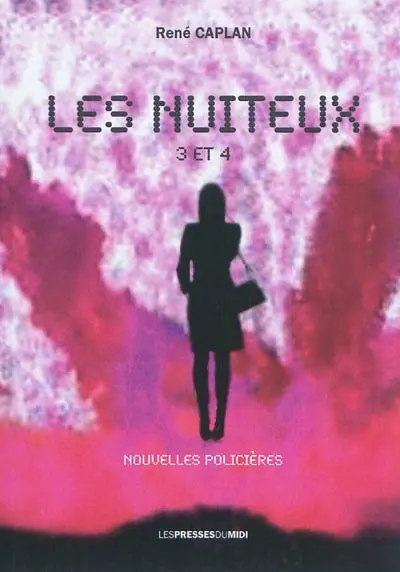 Les nuiteux : nouvelles policières. Vol. 3 et 4