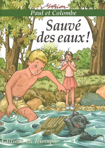Paul et Colombe. Vol. 1. Sauvé des eaux !