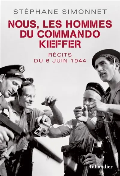 Nous, les hommes du commando Kieffer : récits du 6 juin 1944