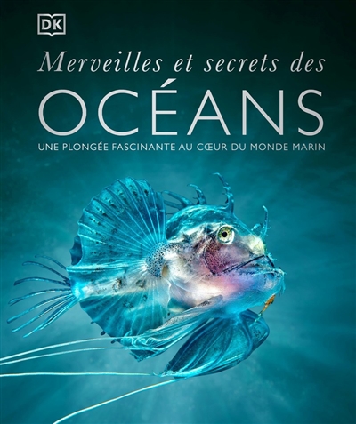 Merveilles et secrets des océans : une plongée fascinante au coeur du monde marin