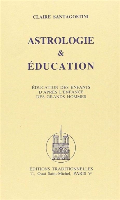 Astrologie, Education ou L'éducation des enfants d'après l'enfance des grands hommes