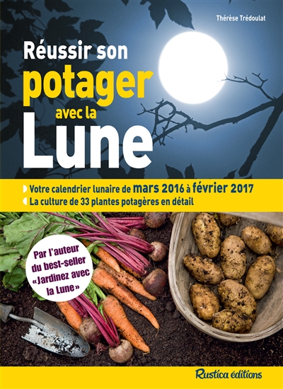 Réussir son potager avec la Lune : mars 2016 à février 2017