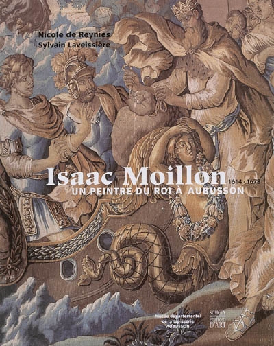 Isaac Moillon (1614-1673) : un peintre du roi à Aubusson