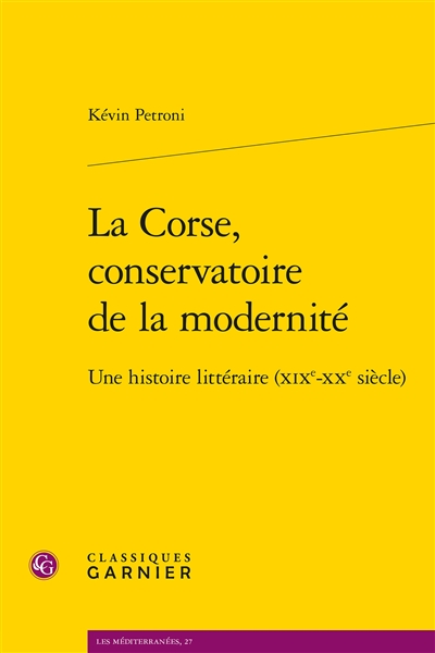 La Corse, conservatoire de modernité : une histoire littéraire (XIXe-XXe siècle)