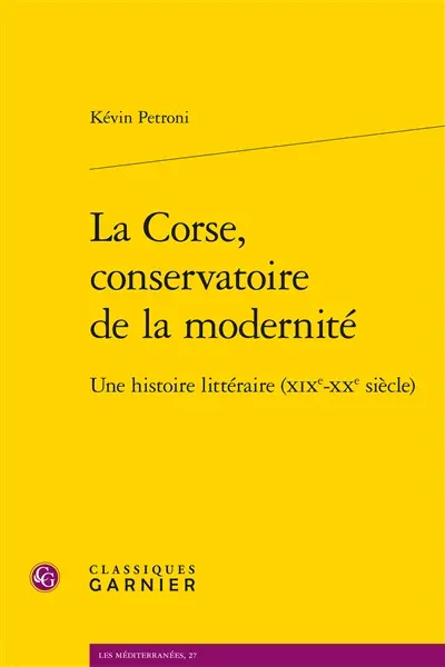 La Corse, conservatoire de modernité : une histoire littéraire (XIXe-XXe siècle)