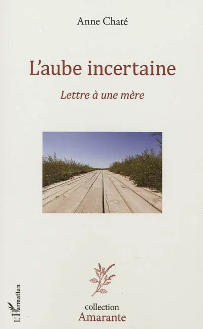 L'aube incertaine : lettre à une mère