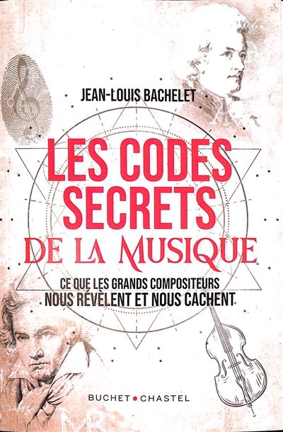 Les codes secrets de la musique : ce que les grands compositeurs nous révèlent et nous cachent