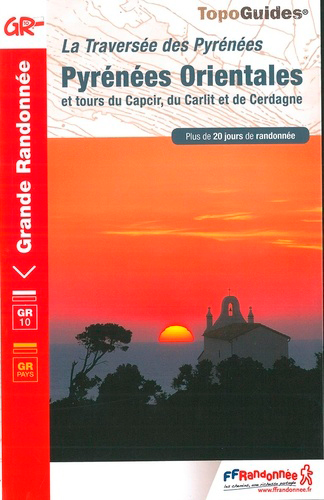 La traversée des Pyrénées. Pyrénées-Orientales et tours du Capcir, du Carlit et de Cerdagne : plus de 20 jours de randonnée