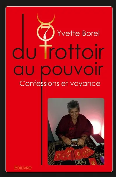 Du trottoir au pouvoir : Confessions et voyance