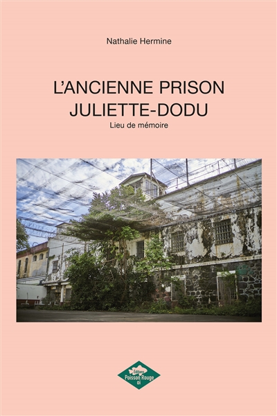 L'ANCIENNE PRISON JULIETTE-DODU : Lieu de mémoire