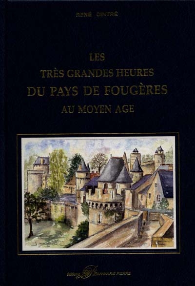 Les trés grandes heures du pays de Fougères au Moyen Age