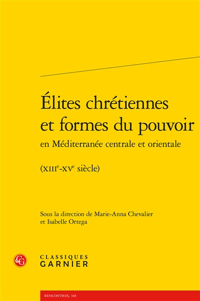 Elites chrétiennes et formes du pouvoir en Méditerranée centrale et orientale : XIIIe-XVe siècle