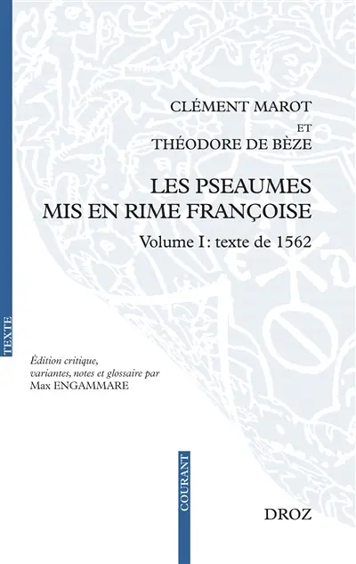 Les Pseaumes mis en rime françoise. Vol. 1. Texte de 1562
