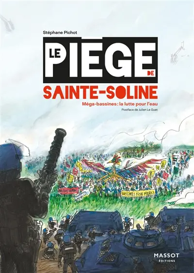 Le piège de sainte Soline : méga bassines, la guerre de l'eau