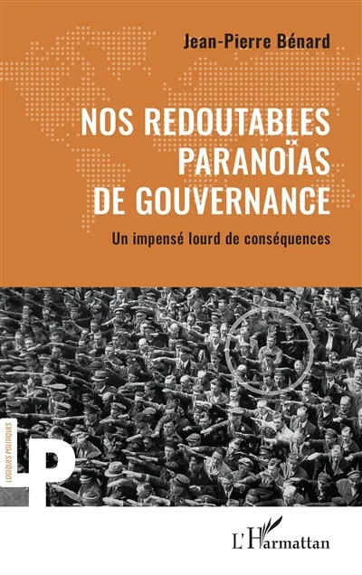 Nos redoutables paranoïas de gouvernance : un impensé lourd de conséquences