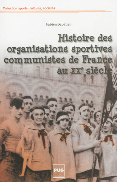 Histoire des organisations sportives communistes de France au XXe siècle : combats pour l'émancipation, soviétisme et cultures militantes