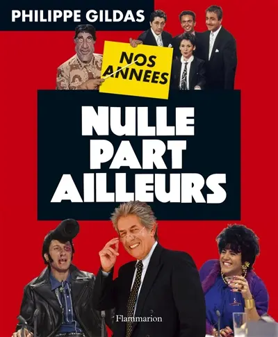 Nos années Nulle part ailleurs