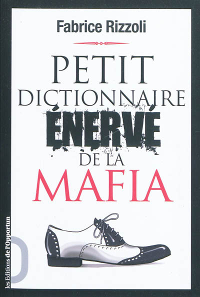 Petit dictionnaire énervé de la mafia