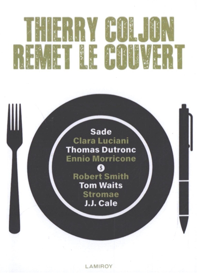 Thierry Coljon remet le couvert. Vol. 5. Sade, Clara Luciani, Thomas Dutronc, Ennio Morricone, Robert Smith, Tom Waits, Stromae, J.J. Cale