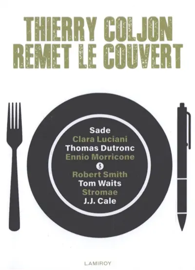 Thierry Coljon remet le couvert. Vol. 5. Sade, Clara Luciani, Thomas Dutronc, Ennio Morricone, Robert Smith, Tom Waits, Stromae, J.J. Cale