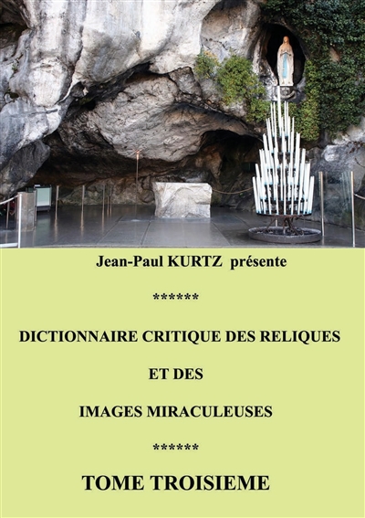 Dictionnaire critique des reliques et des images miraculeuses : Tome 3