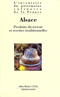 L'inventaire du patrimoine culinaire de la France. Vol. 18. Alsace
