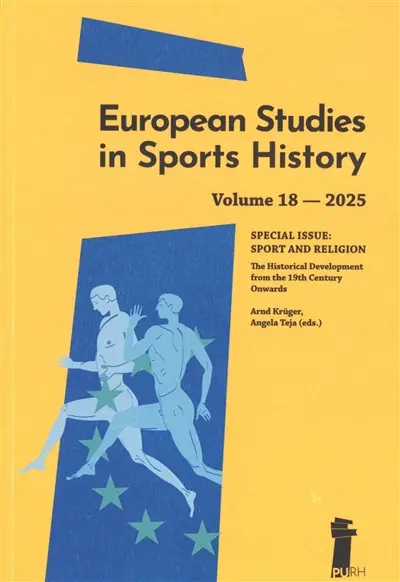 European studies in sports history, n° 18. Sport and religion : the historical development from the 19th century onwards European studies in sports history, n° 18. Sport and religion : the historical development from the 19th century onwards