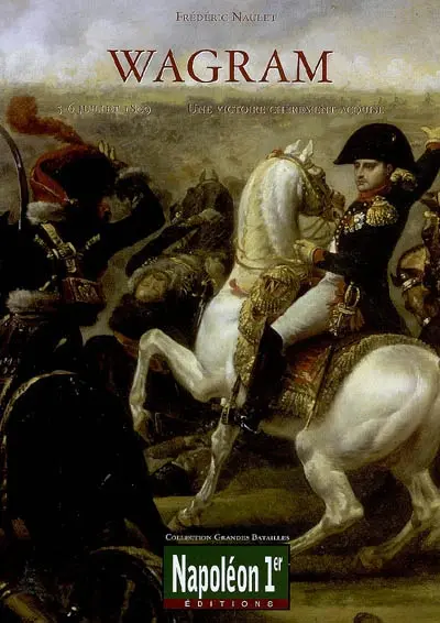 Wagram : 5-6 juillet 1809, une victoire chèrement acquise