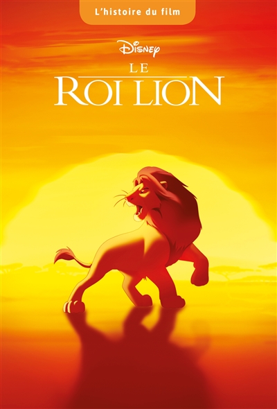 Le roi lion : l'histoire du film
