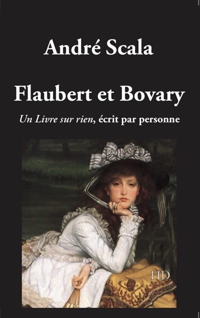 Flaubert et Bovary : un livre sur rien, écrit par personne