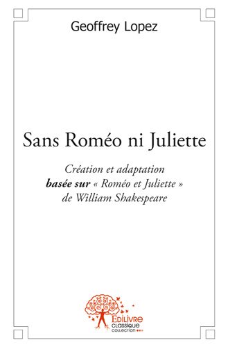 Sans roméo ni juliette : Création et adaptation basée sur Roméo et Juliette de William Shakespeare