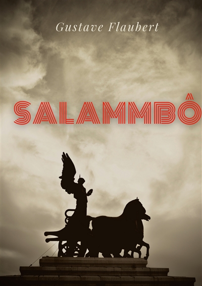Salammbô : un roman historique de Gustave Flaubert se déroulant à l'époque de la guerre des Mercenaires de Carthage, au IIIe siècle av. J.-C.