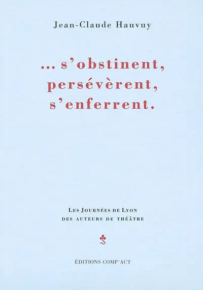 S'obstinent, persévèrent, s'enferrent