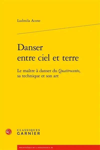 Danser entre ciel et terre : le maître à danser du quattrocento, sa technique et son art