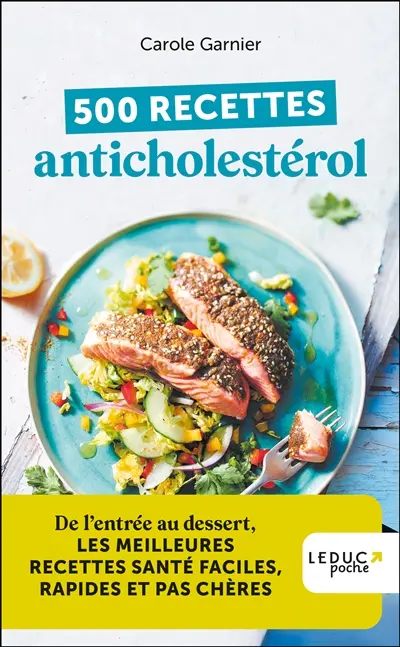 500 recettes anticholestérol : de l'entrée au dessert, les meilleures recettes santé faciles, rapides et pas chères 500 recettes anticholestérol : de l'entrée au dessert, les meilleures recettes santé faciles, rapides et pas chères