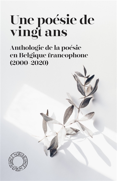 Une poésie de vingt ans : anthologie de la poésie en Belgique francophone (2000-2020)