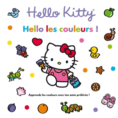 Hello les couleurs ! : apprends les couleurs avec ton amie préférée !