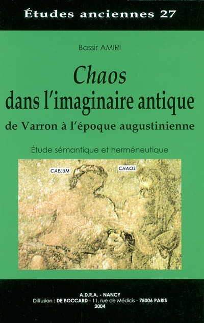 Chaos dans l'imaginaire antique : de Varron à l'époque augustinienne : étude sémantique et herméneutique