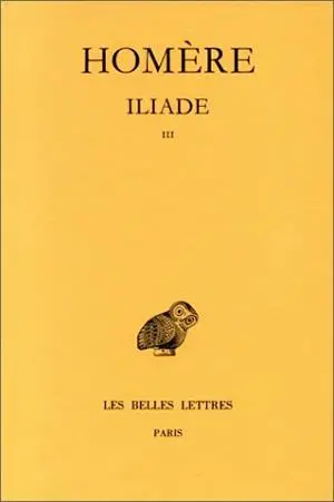 Iliade. Vol. 3. Chants XIII-XVIII