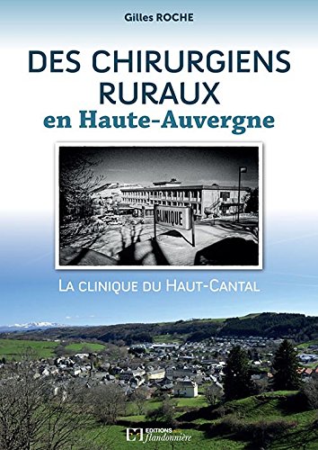 Des chirurgiens ruraux en Haute-Auvergne : la clinique du Haut-Cantal