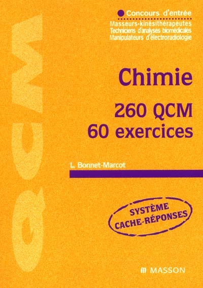 Chimie : 260 QCM, 60 exercices : concours d'entrée masseurs-kinésithérapeutes, techniciens d'analyses biomédicales, manipulateurs d'électroradiologie