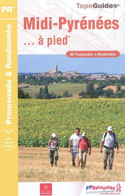 Midi-Pyrénées à pied : 80 promenades & randonnées