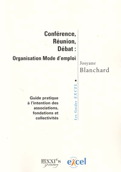 Conférence, réunion, débat : organisation mode d'emploi : guide pratique à l'intention des associations, fondations et collectivités