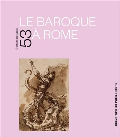Le baroque à Rome : Cabinet des dessins Jean Bonna, Beaux-Arts de Paris, exposition du 3 février au 24 avril 2022