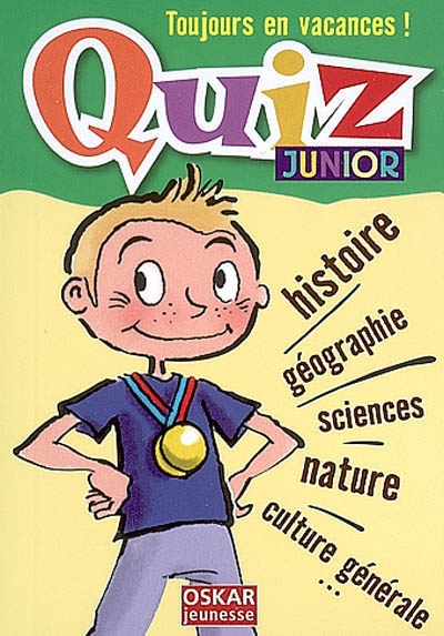 Quiz junior : histoire, géographie, sciences, nature, culture générale...