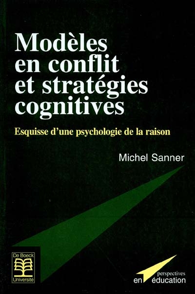 Modèles en conflit et stratégies cognitives : esquisse d'une psychologie de la raison