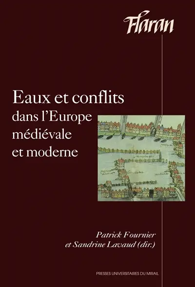Eaux et conflits dans l'Europe médiévale et moderne : actes des XXXIIes Journées internationales d'histoire de l'abbaye de Flaran, 8 et 9 octobre 2010