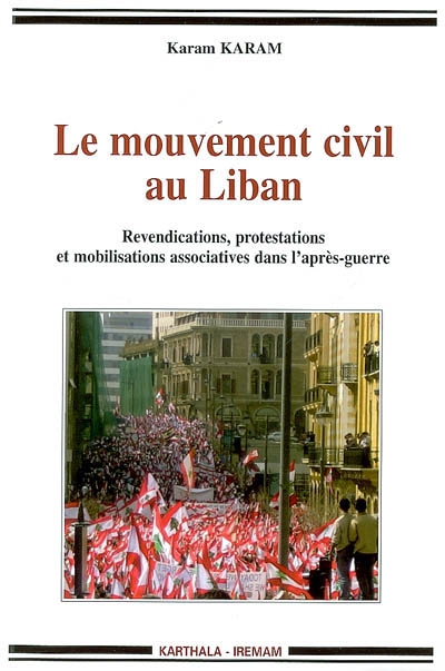 Le mouvement civil au Liban : revendications, protestations et mobilisations associatives dans l'après-guerre