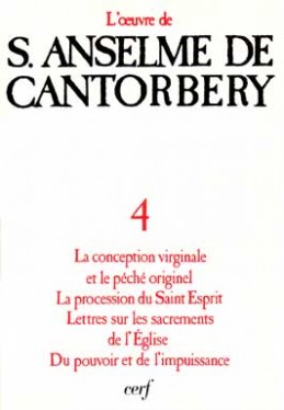 L'oeuvre d'Anselme de Cantorbéry. Vol. 4. La Conception virginale et le péché originel. La Procession du Saint Esprit. Lettres sur les sacrements de l'Eglise