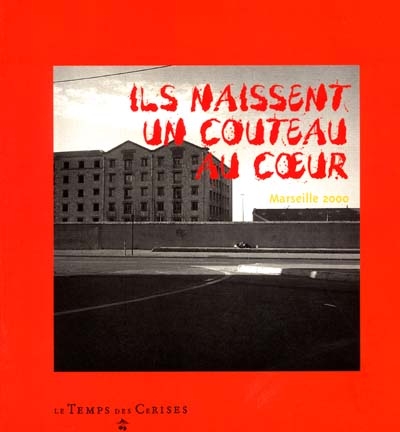 Ils naissent un couteau au coeur : Marseille 2000